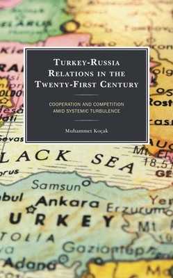 Turkey-Russia Relations In The Twenty-First Century: Deepeni...