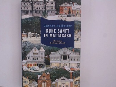 Ruhe sanft in Mattagash Roman Cathie Pelletier, Cathie und Dagmar Roth: