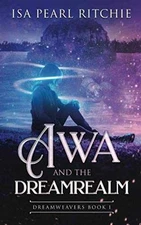 Awa and the Dreamrealm: Dreamweavers - Paperback, by Ritchie Isa Pearl - Good