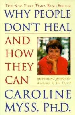 Why People Don't Heal and How They Can - Paperback By Myss, Caroline - VERY GOOD