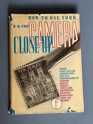 How to use your Camera Close Up, by O R Croy, 1964 Edition Hardback Book,