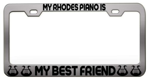 MY RHODES PIANO IS MY BEST FRIEND Steel License Plate Frame Car SUV U54 - Afbeelding 1 van 1