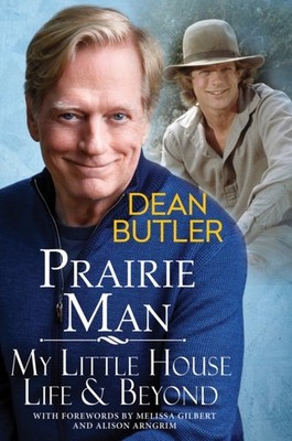 Prairie Man My Little House Life & Beyond by Dean Butler (Hardback Book)