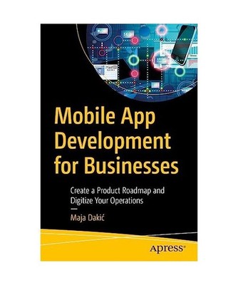 Mobile App Development for Businesses: Create a Product Roadmap and Digitize You