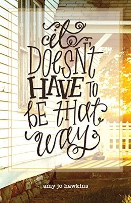 It Doesnt Have to be That Way - GOOD