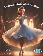 Ballerina Coloring Book for Girls: A fun Ballet for Girls Ages 4-8 Vol 2 50