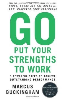 Go Put Your Strengths to Work: 6 Powerful Steps to ... | Buch | Zustand sehr gut