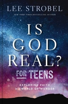 Is God Real? for Teens: Exploring Faith in a World of Wonder by Lee Strobel: New