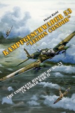 Kampfgeschwader 53 "Legion Condor": The Complete History of KG 53 in World War I