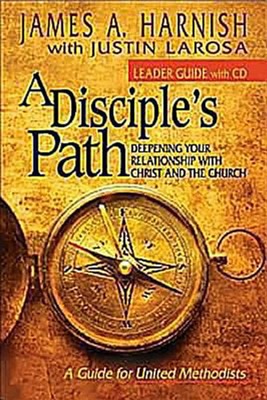 A Disciple's Path : Deepening Your Relationship with Christ and t