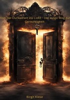 Birgit Kiese | Von Der Dunkeheit Ins Licht - Der Lange Weg Zur Gerechtigkeit