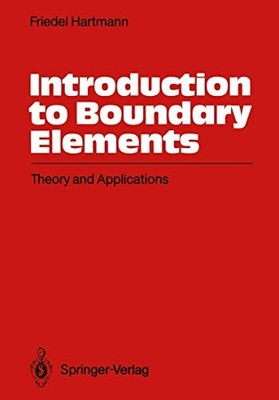 INTRODUCTION TO BOUNDARY ELEMENTS: THEORY AND APPLICATIONS By Friedel Hartmann