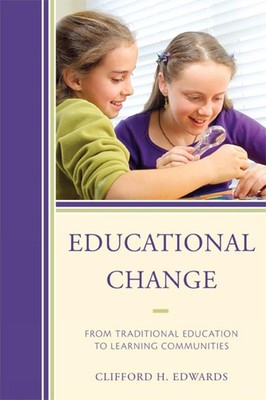 Educational Change: From Traditional Education to Learning Communities by Cliffo
