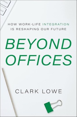 Beyond Offices: How Work-Life Integration Is Reshaping Our Future Hardcover