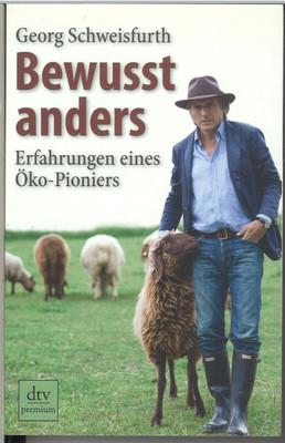 Bewusst anders - Erfahrungen eines Öko-Pioniers (Georg Schweisfurth)