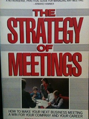 The Strategy of Meetings,George David Kieffer- 9780446390309