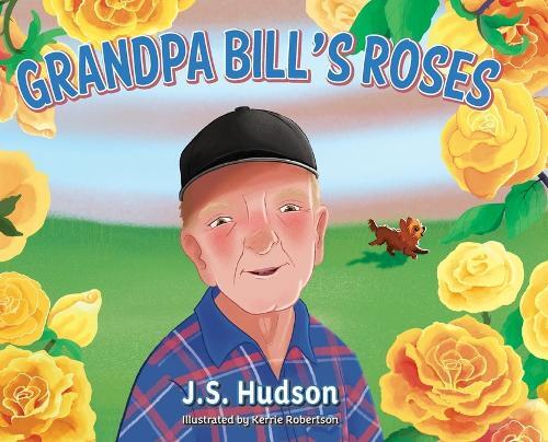 Kerrie Robertson J.S. Hudson J S Hudson Grandpa Bill's Roses (Copertina rigida)