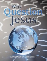 Why Question Jesus Adedayo Adeniji Taschenbuch Kartoniert / Broschiert Englisch