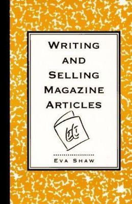 Writing and Selling Magazine Articles by Shaw;  Eva Shaw;  M. E. Shaw