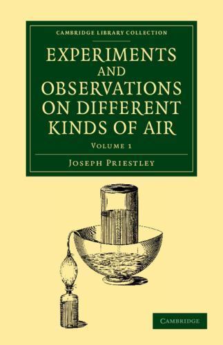 Experiments and Observations on Different Kinds of Air Priestley Volume 1