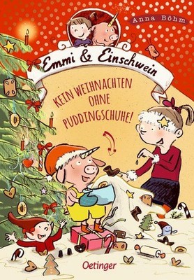 Kein Weihnachten ohne Puddingschuhe! Emmi & Einschwein. Band 4. Illustrationen v