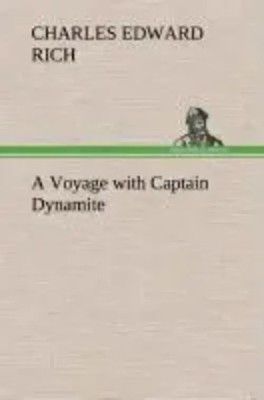 Charles Edward Rich | A Voyage with Captain Dynamite | Buch | Englisch (2013)