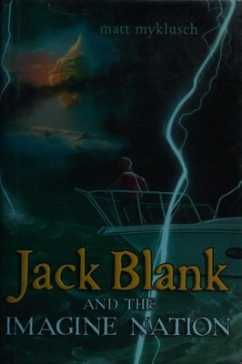 Jack Blank and the Imagine Nation (A Jack Blank Adventure) by Myklusch, Matt, Ac
