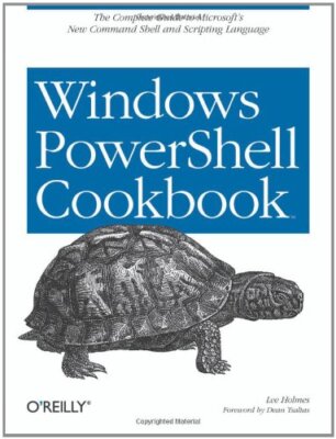 Windows PowerShell Cookbook: for Windows, Exchange 20... by Lee Holmes Paperback