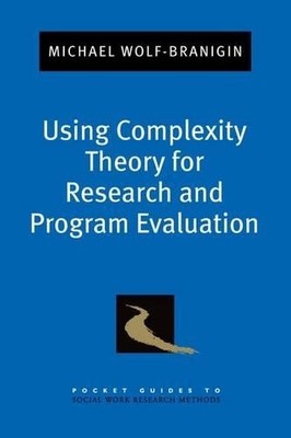 Using Complexity Theory for Research and Program Evaluation - 9780199829460