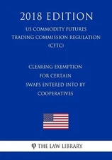 Clearing Exemption for Certain Swaps Entered into by Cooperatives (US Commodity