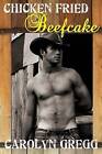 Chicken Fried Beefcake by Carolyn Gregg, Linda Mooney (Paperback / softback, 2015)