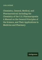 John Attfield | Chemistry, General, Medical, And Pharmaceutical: Including...