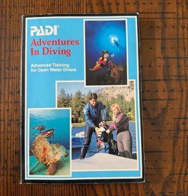 ADVENTURES IN DIVING PADI dvanced Training for Open Water Divers - 1991