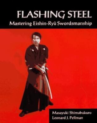 Flashing Steel: Mastering Eishin-Ryu - paperback, Shihan Shimabukuro, 1883319188