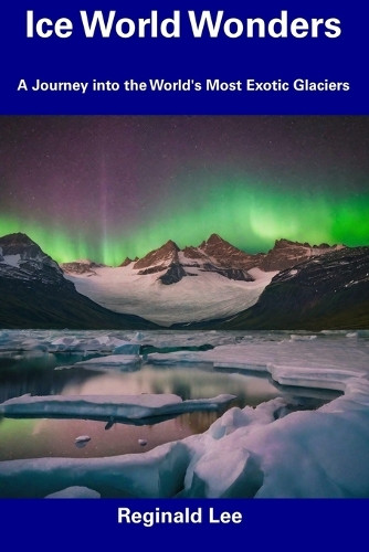 Реджинальд Ли Чудеса ледяного мира (в мягкой обложке) (ИМПОРТ ИЗ Великобритании)