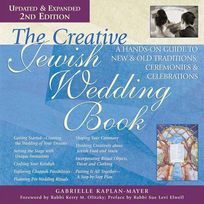 The Creative Jewish Wedding Book (2nd Edition): A Hands-On Guide to New & Old Tr