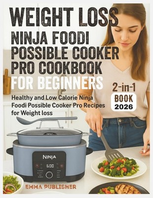 Weight Loss Ninja Foodi Possible Cooker Pro Cookbook for Beginners: Healthy and