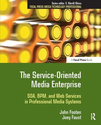 The Service-Oriented Media Enterprise (Focal Press Media Technol