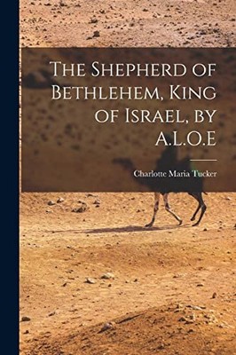 Tucker - Shepherd of Bethlehem King of Israel by A.L.O.E - New paper - X555z