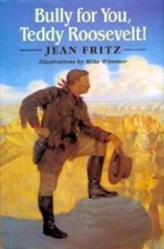 Bully for You, Teddy Roosevelt - Hardcover By Fritz, Jean - GOOD