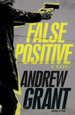 False Positive by Andrew Grant: New