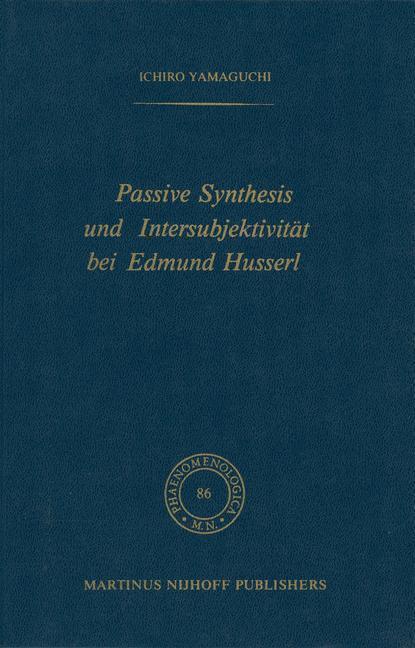 Passive Synthesis und Intersubjektivität bei Edmund Husserl | Buch | 97894009744 - I. Yamaguchi