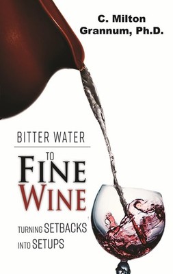 Bitter Water to Fine Wine: Turning Setbacks into Setups