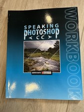 Speaking Photoshop CC Workbook by David Bate