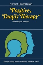 Positive Family Therapy: The Family as Therapist by Nossrat Peseschkian (English