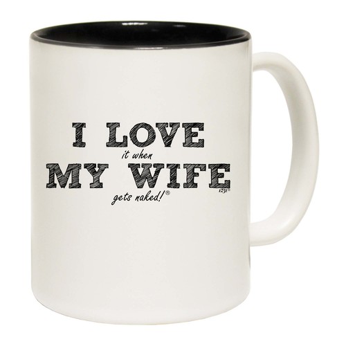 I Love My Wife Gets Naked GIFT BOXED Funny Mugs Novelty Coffee Mug Cup eBay
