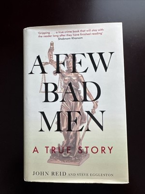 A Few Bad Men: A True Story by John Reid & Steve Eggleston True Crime Book