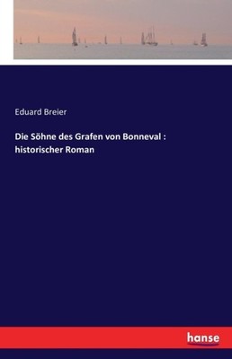 Breier - Die Shne des Grafen von Bonneval   historischer Roman - New  - X555z