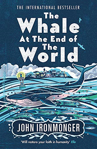 The Whale at the End of the World: The major... - Ironmonger, John