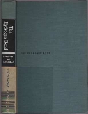 The Hydrogen Bond Pimentel, George C. and Aubrey L. McClellan
